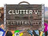 Clutter V: Welcome to Clutterville